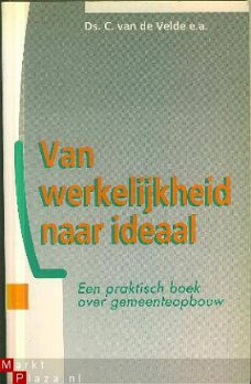 Velde; C. van der; Van werkelijkheid naar ideaal.