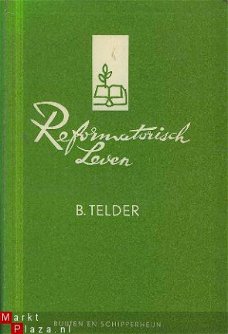 Telder, B; Reformatorisch Leven