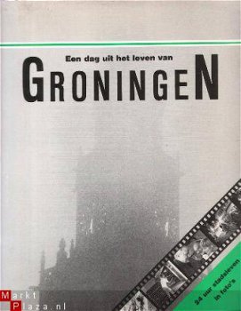 Alberda, Heiman e.a.; Een dag uit het leven van Groningen - 1