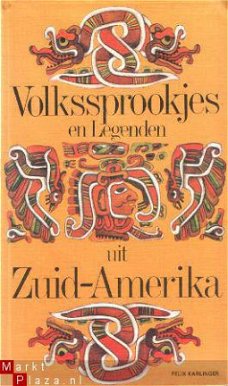 Karlinger, Felix; Volkssprookjes legenden uit Zuid Amerika