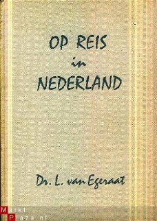 Egeraat, L. van; Op reis in Nederland