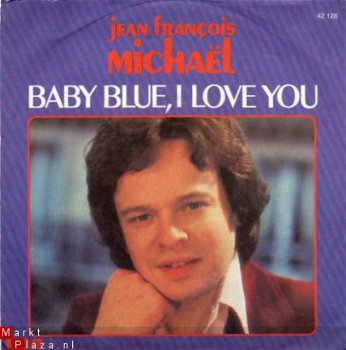 Jean Francois Michael ; Baby Blue, I love you (1978) - 1