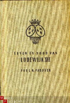 Padover, Paul K; Leven en dood van Lodewijk XVI - 1