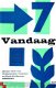 Vandaag 7. Nieuw werk van Nederlandse, Vlaamse en Zuidafrika - 1 - Thumbnail