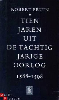 Tien jaren uit de Tachtigjarige Oorlog 1588-1598 - 1