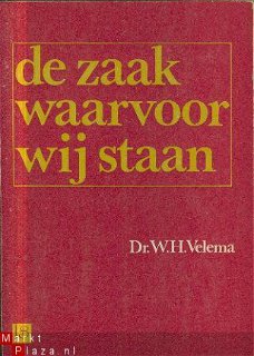 Velema, WH; De zaak waarvoor wij staan