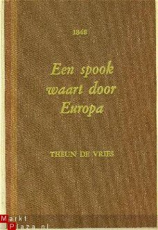Vries, Theun de; 1848, een spook waart door Europa