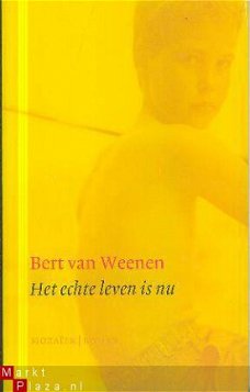 Weenen, Bert van; Het echte leven is nu