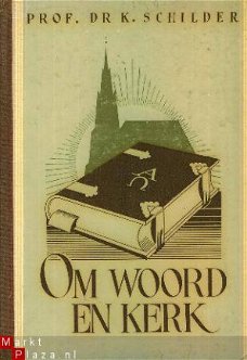 Schilder, K; Om woord en kerk, deel 1