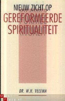 Velema, WH; Nieuw Zicht op Gereformeerde Spiritualiteit - 1