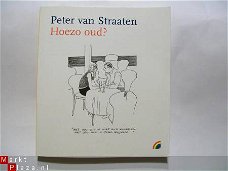 Peter van Straaten Hoezo oud?