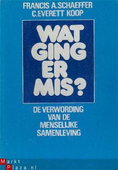 Wat ging er mis? [De verwording van de menselijke samenlevin - 1