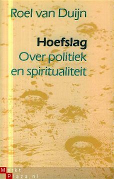 Duyn, Roel van; Hoefslag. Over politiek en spiritualiteit