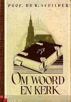 Schilder, K; Om Woord en kerk, deel 1