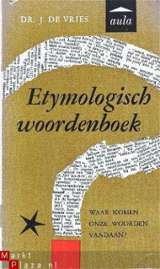 Etymologisch woordenboek. Waar komen onze woorden vandaan?