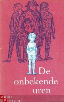 De onbekende uren [Boekenweekgeschenk 1961] - 1