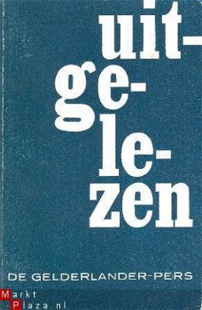Uit-ge-le-zen. Uit de Gelderlander-pers. 1965