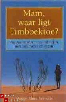 Mam, waar ligt Timboektoe? Marjan Blüm-Verma - 1