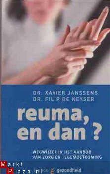 Reuma, en dan? Dr.Xavier Janssens, Dr.Filip De Keyser, - 1