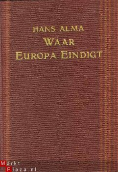 Alma, Hans; Waar Europa eindigt - 1
