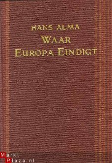 Alma, Hans; Waar Europa eindigt