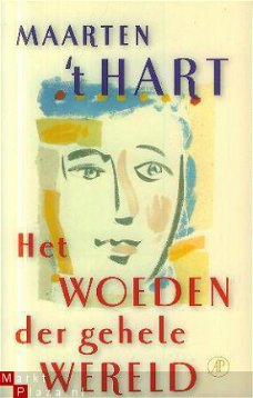 Hart, Maarten 't : Het woeden der gehele wereld