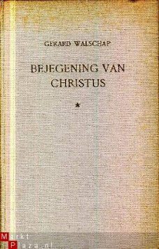 Walschap, Gerard ; Bejegening van Christus