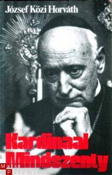 Kardinaal Mindszenty. Belijder en martelaar van onze tijd