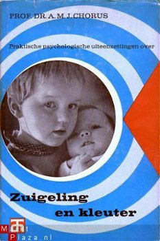 Zuigeling en kleuter. Over de psychologie en de opvoeding va - 1