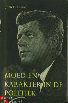 Kennedy, John F ; Moed en karakter in de politiek