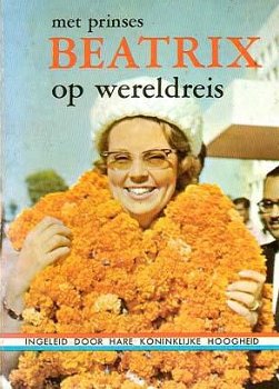 Met prinses Beatrix op wereldreis. Een koninklijk reisverhaa - 1