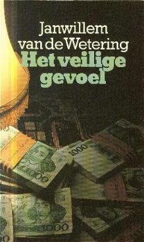 Wetering, Janwillem van de ; Het veilige gevoel - 1