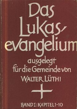 Lüthi, Walter ; Das Lukas Evangelium - 1