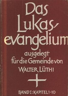 Lüthi, Walter ; Das Lukas Evangelium