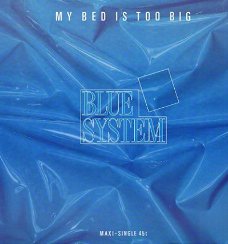 * MAXI SINGLE * BLUE SYSTEM * MY BED IS TOO BIG *