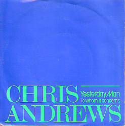 * VINYL SINGLE * CHRIS ANDREWS * YESTERDAY MAN * - 1