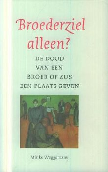 Weggemans, Minke; Broederziel alleen ? - 1