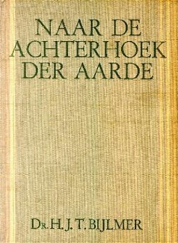 Bijlmer, HJT; Naar de achterhoek der Aarde. (Nieuw Guinea) - 1