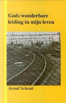 Schenk, Arend; Gods wonderbare leiding in mijn leven - 1