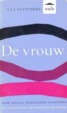 De vrouw. Haar natuur, verschijning en bestaan. Een existent