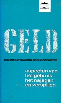 Geld. Aspecten van het gebruik, het najagen en verspillen - 1