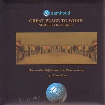 Hoe word en blijf je een great place to work. Een boek voor - 1