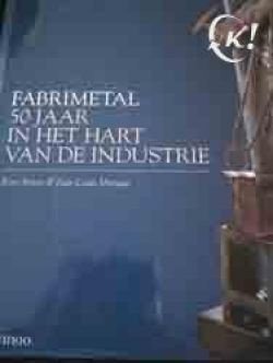Fabrimetal 50 jaar in het hart van de industrie - 1
