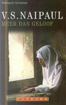 Naipaul, VS ; Meer dan geloof