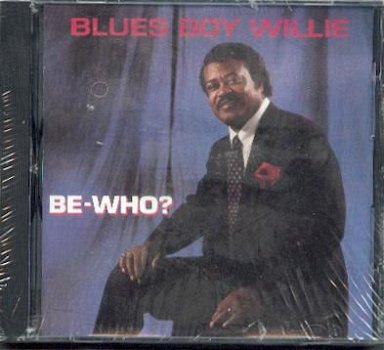 cd - Blues Boy WILLIE - Be-Who? - (New) - 1
