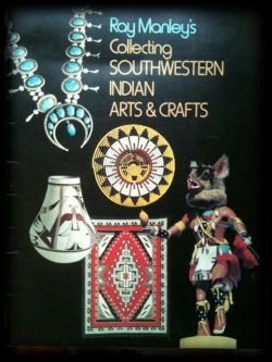 Collecting Southwestern Indian Arts en Crafts, Ray Manley's - 1