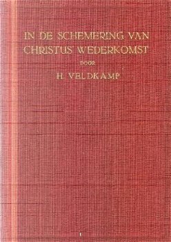 Veldkamp, H ; In de schemering van Christus wederkomst - 1