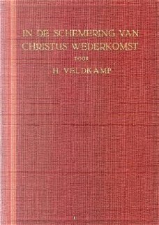 Veldkamp, H ; In de schemering van Christus wederkomst