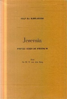 Berg, MR van den ; Jeremia, profeet tegen de stroom in - 1