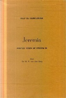 Berg, MR van den ; Jeremia, profeet tegen de stroom in